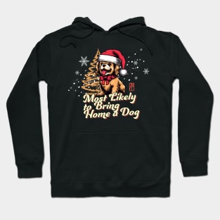 Most Likely to Bring Home a Dog - Family Christmas - Merry Christmas Hoodie